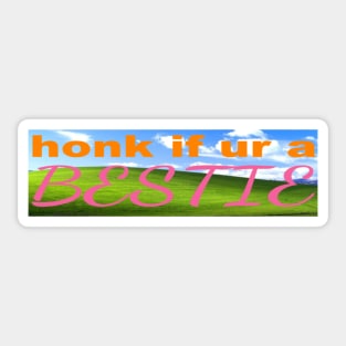 honk if ur a bestie Sticker